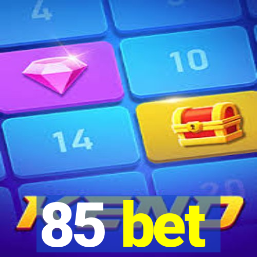 85 bet